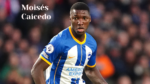 Transfer for Moisés Caicedo from Brighton