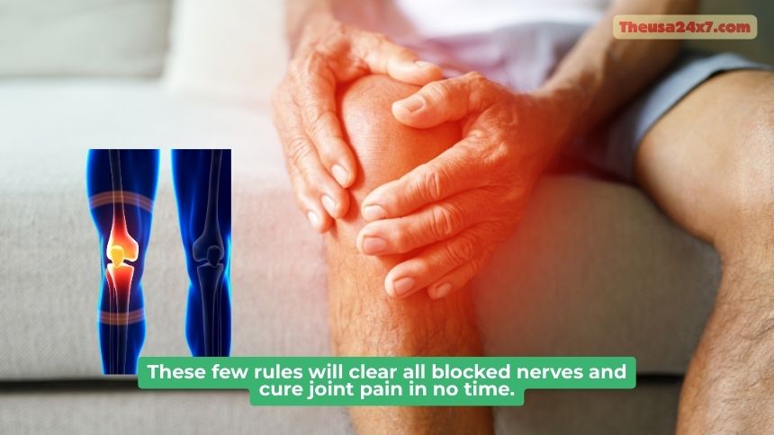 These few rules will clear all blocked nerves and cure joint pain in no time.